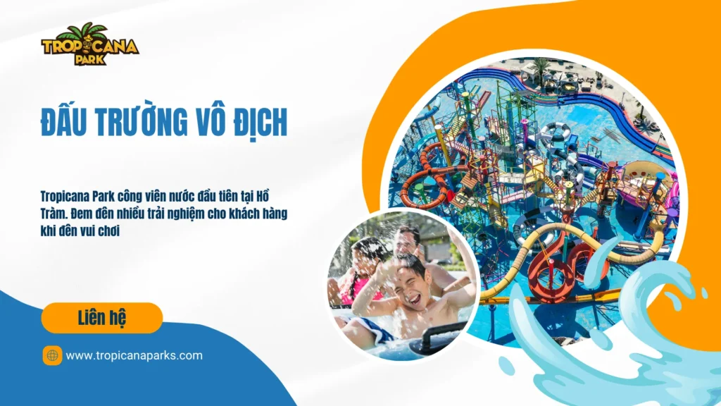 Đầu trường vô địch Tropicana Park Hồ Tràm